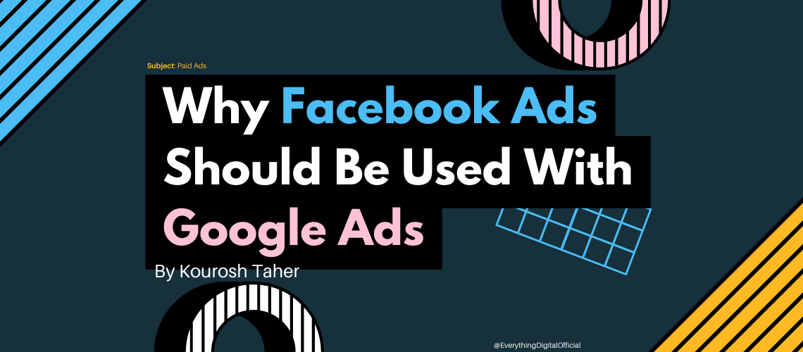 Why Facebook Ads Should Be Used With Google Ads