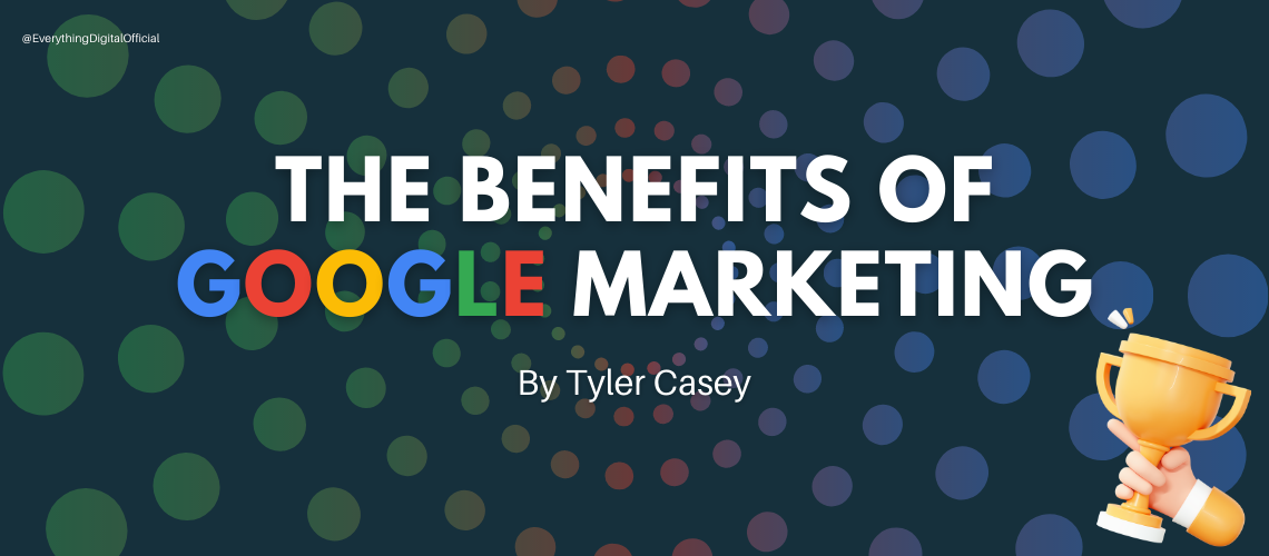 The Benefits Of Google Marketing